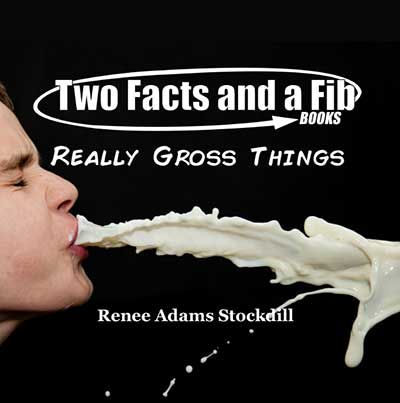 Two Facts and a Fib: Really Gross Things